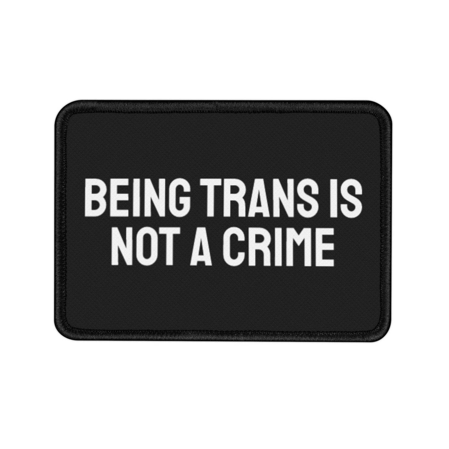 Being Trans Is Not A Crime - Iron-On Patch