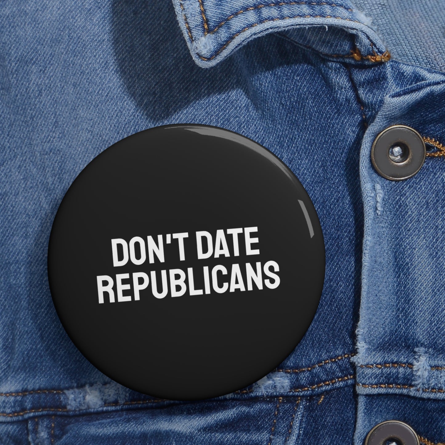 Don't Date Republicans - Pin Buttons