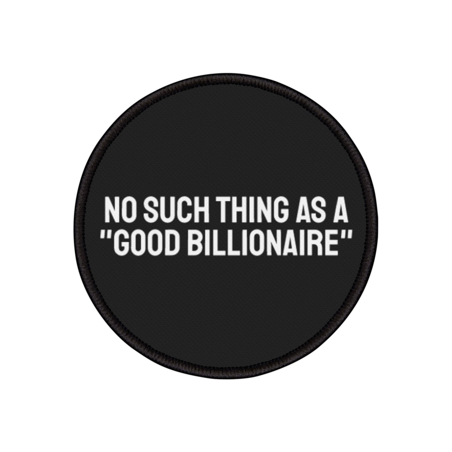 No Such Thing As A Good Billionaire - Iron-On Patch