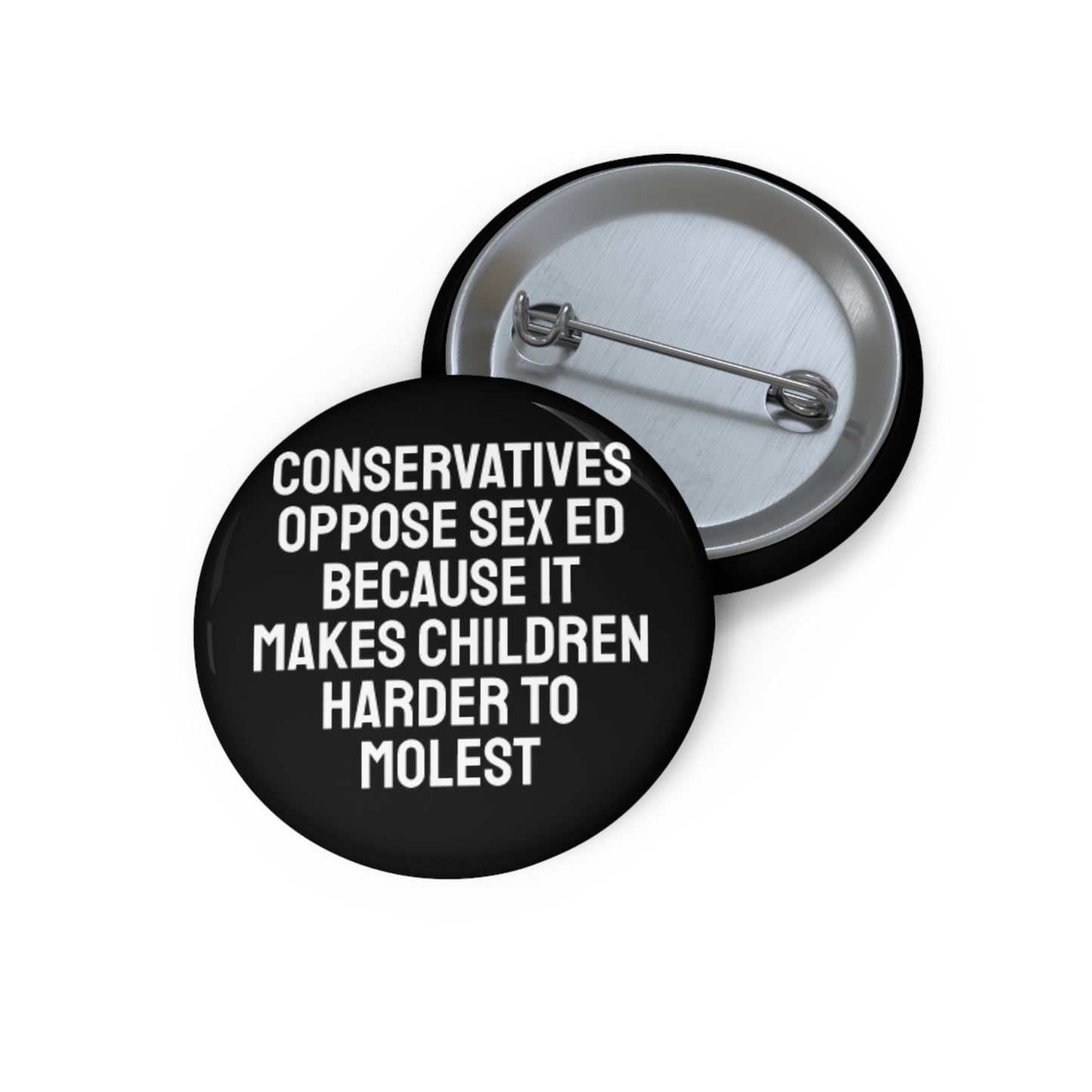 Conservatives Oppose Sex Ed Because It Makes Children Harder To Molest - Pin Buttons