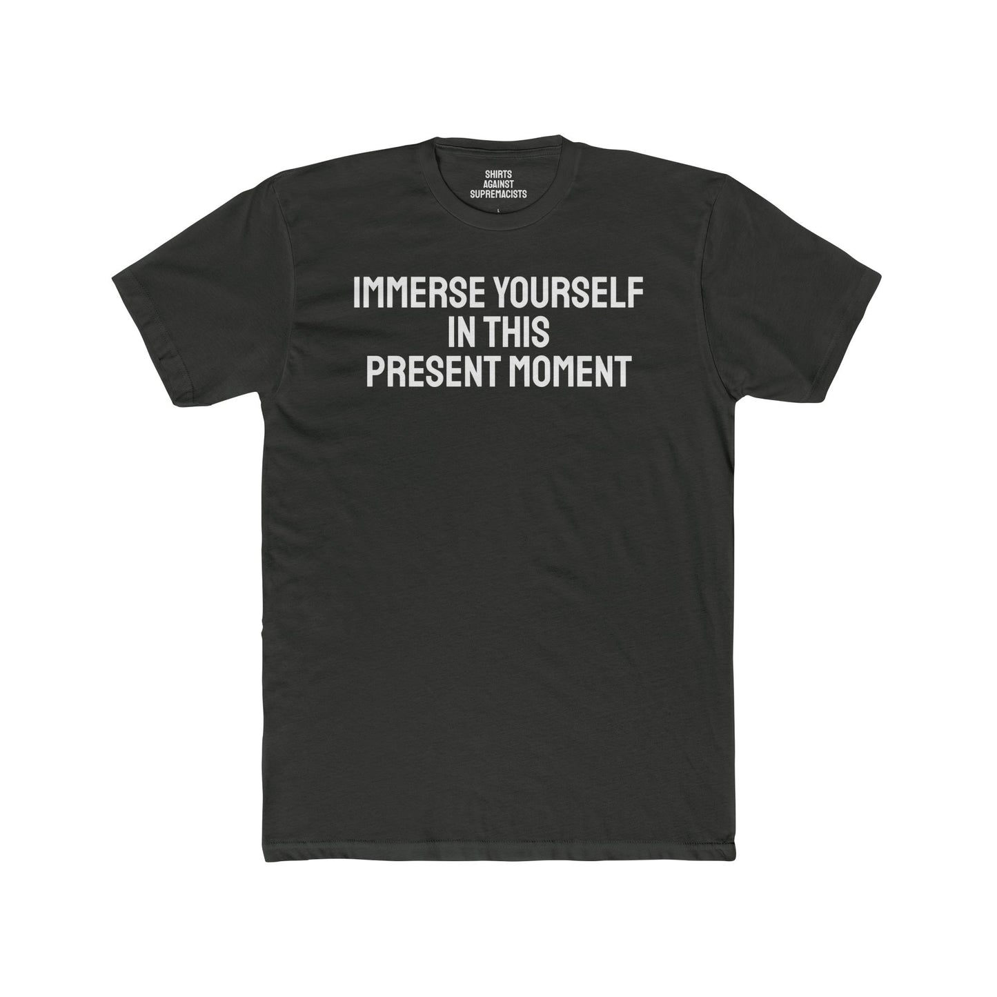 Immerse Yourself In This Present Moment - Unisex Cotton Crew Tee