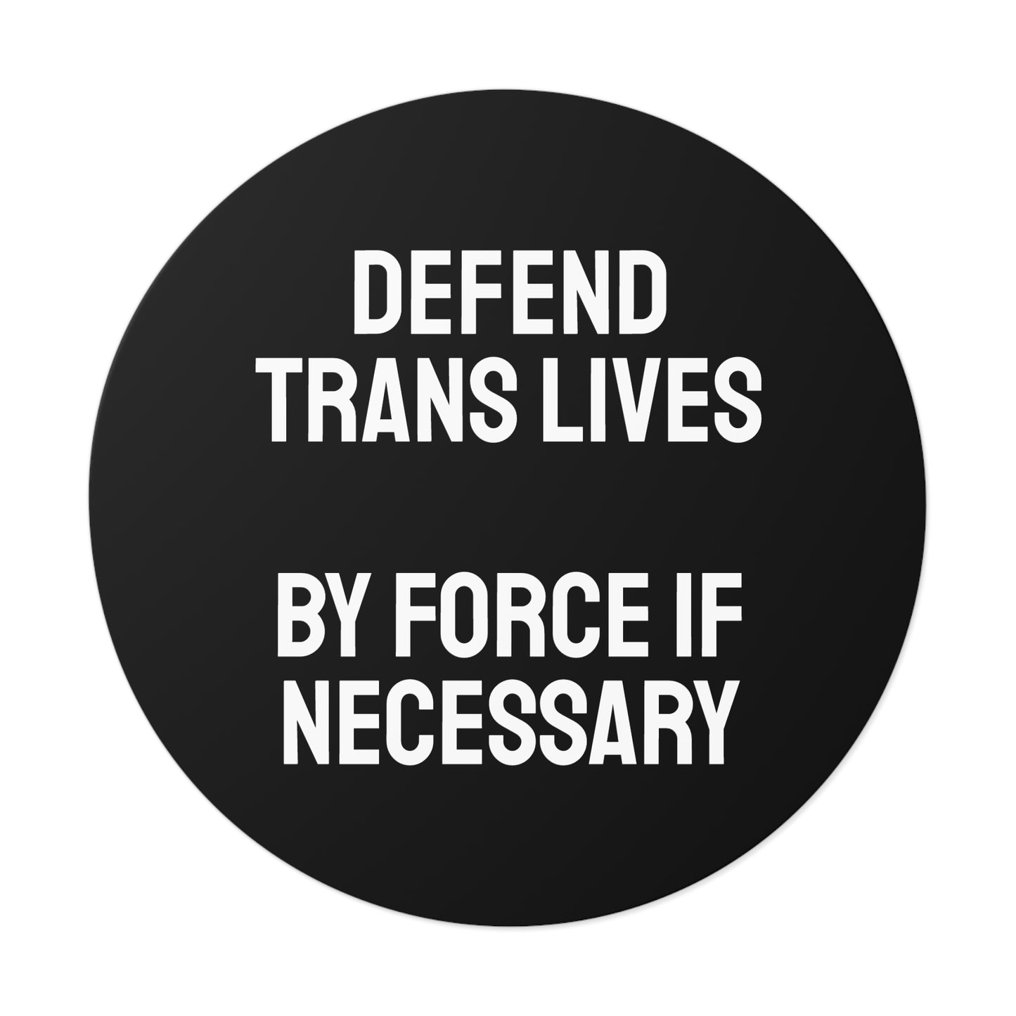 Defend Trans Lives By Force If Necessary - Round Vinyl Stickers