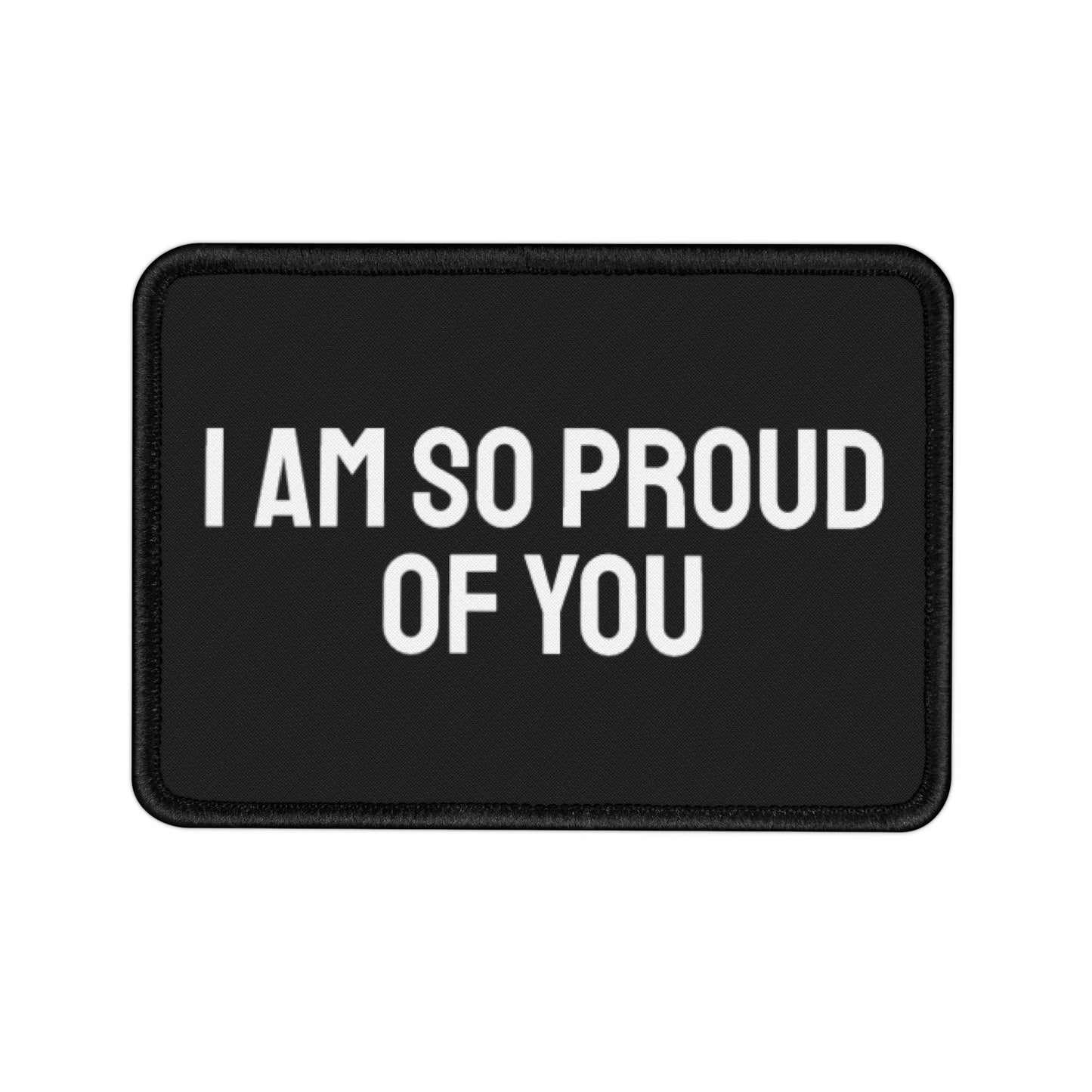 I Am So Proud Of You - Iron-On Patch