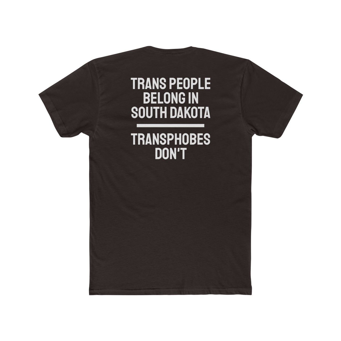 Trans People Belong In South Dakota Transphobes Don't - Unisex Cotton Crew Tee