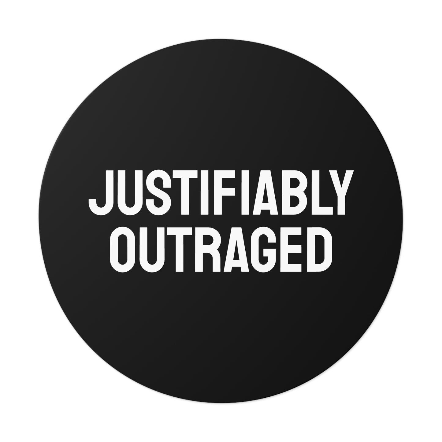 Justifiably Outraged - Round Vinyl Stickers