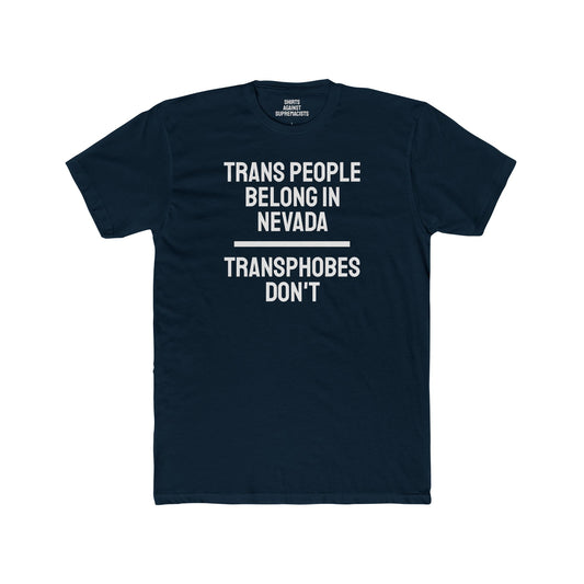 Trans People Belong In Nevada Transphobes Don't - Unisex Cotton Crew Tee