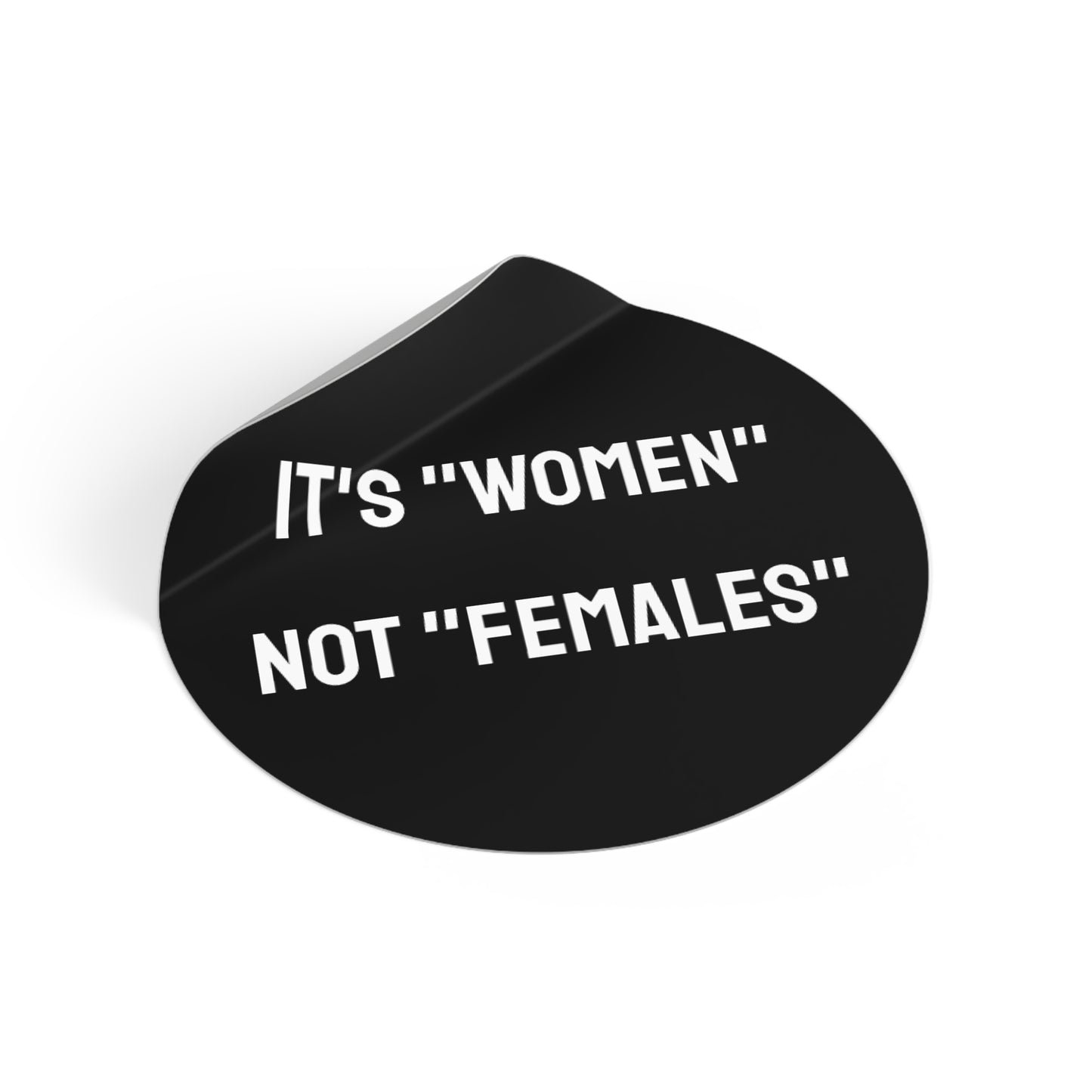 It's "Women" Not "Females" - Round Vinyl Stickers