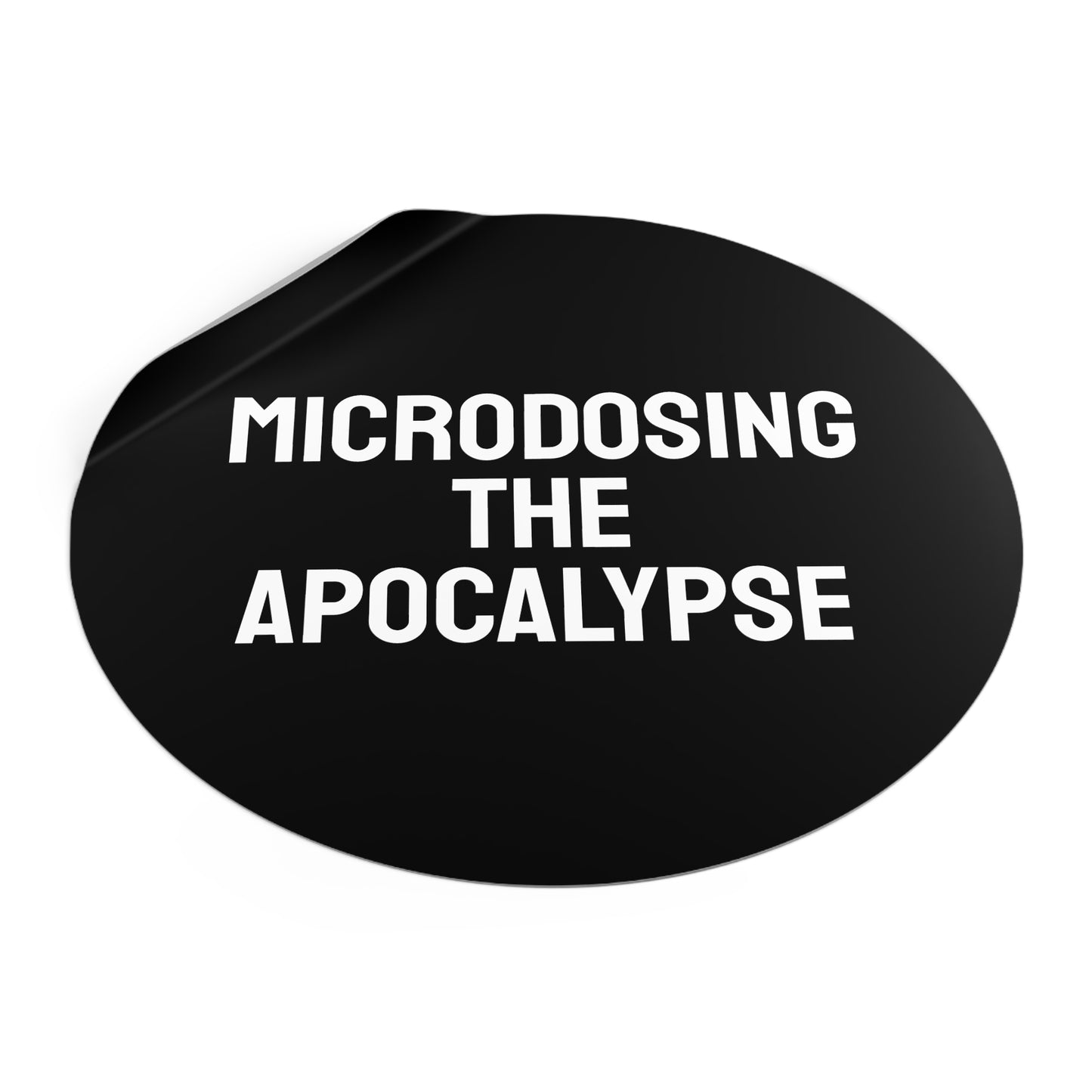 Microdosing The Apocalypse - Round Vinyl Stickers