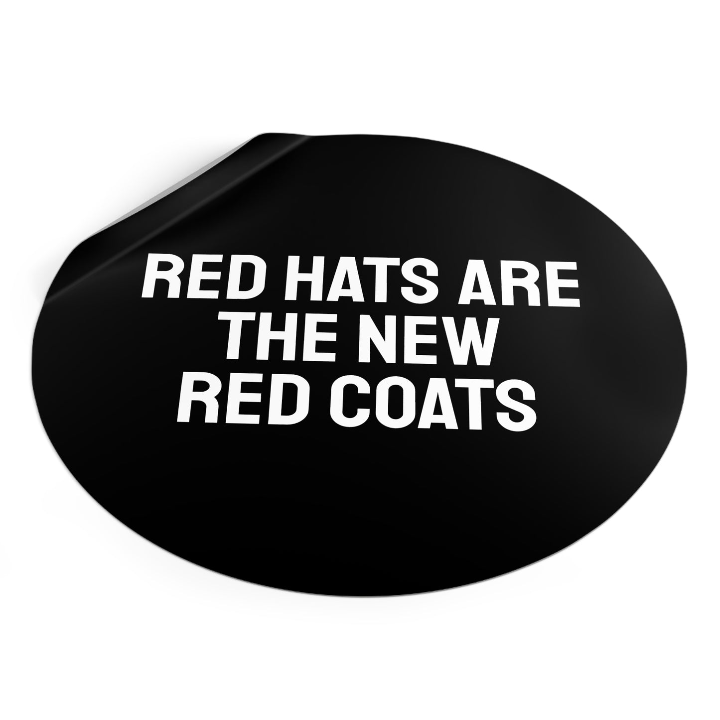 Red Hats Are The New Red Coats - Round Vinyl Stickers