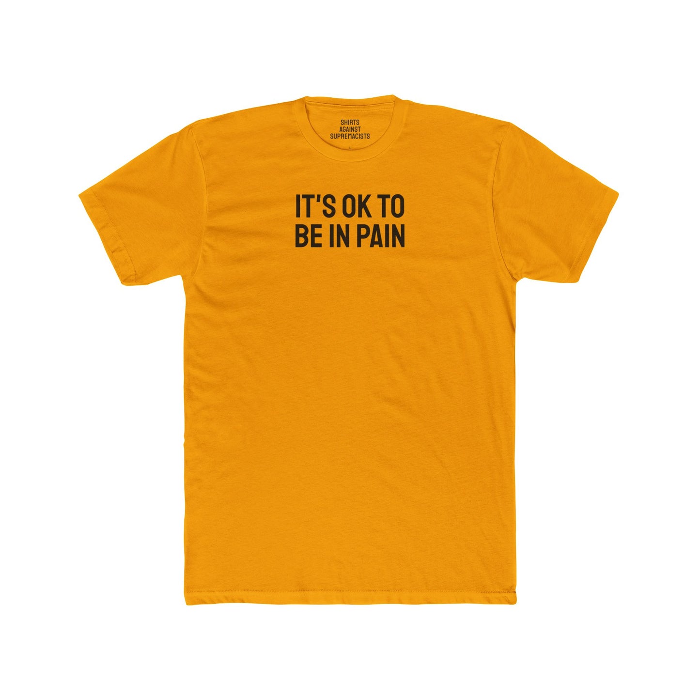 It's Ok To Be In Pain - Unisex Cotton Crew Tee