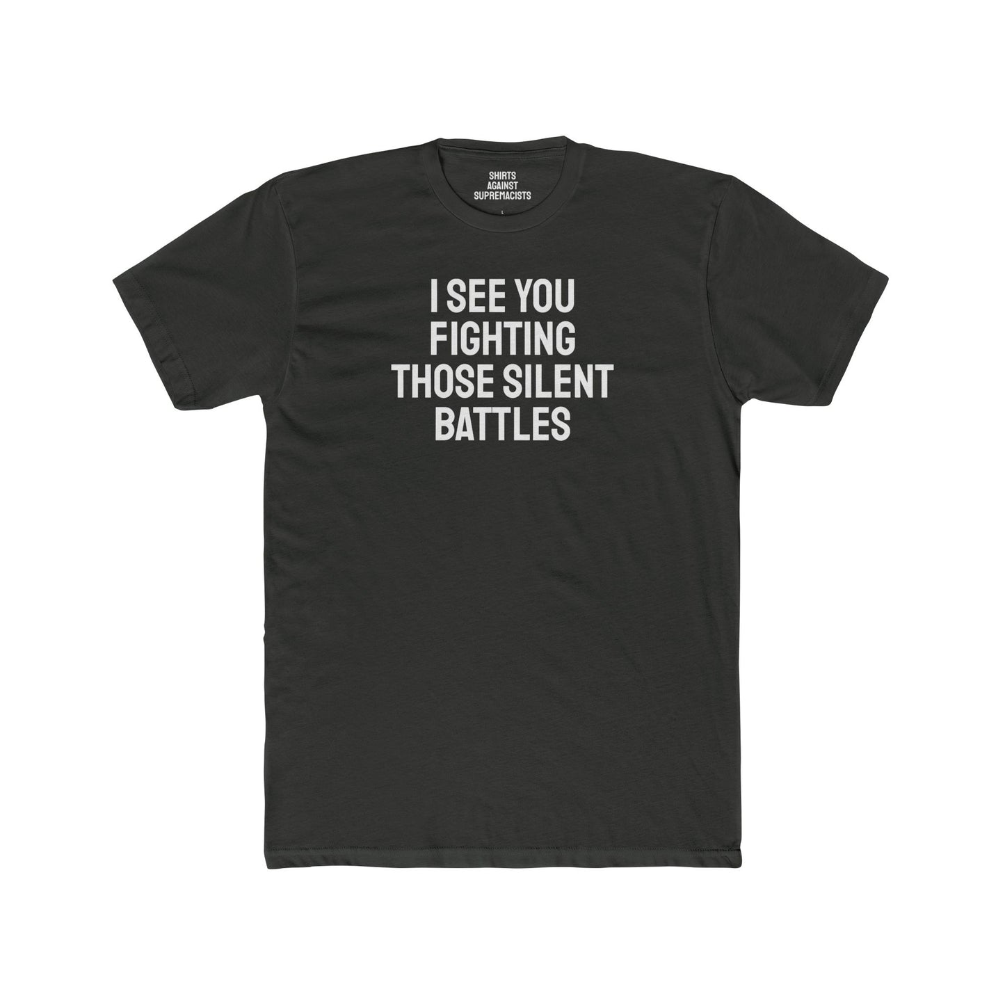 I See You Fighting Those Silent Battles - Unisex Cotton Crew Tee