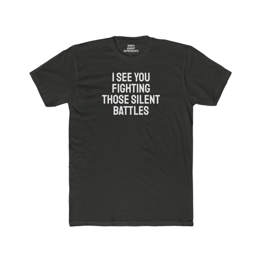 I See You Fighting Those Silent Battles - Unisex Cotton Crew Tee