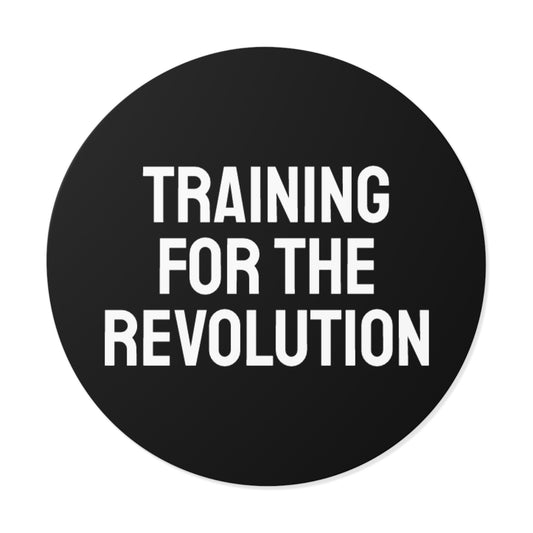 Training For The Revolution - Round Vinyl Stickers