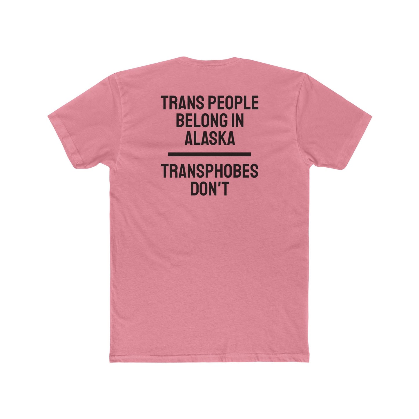 Trans People Belong In Alaska Transphobes Don't - Unisex Cotton Crew Tee