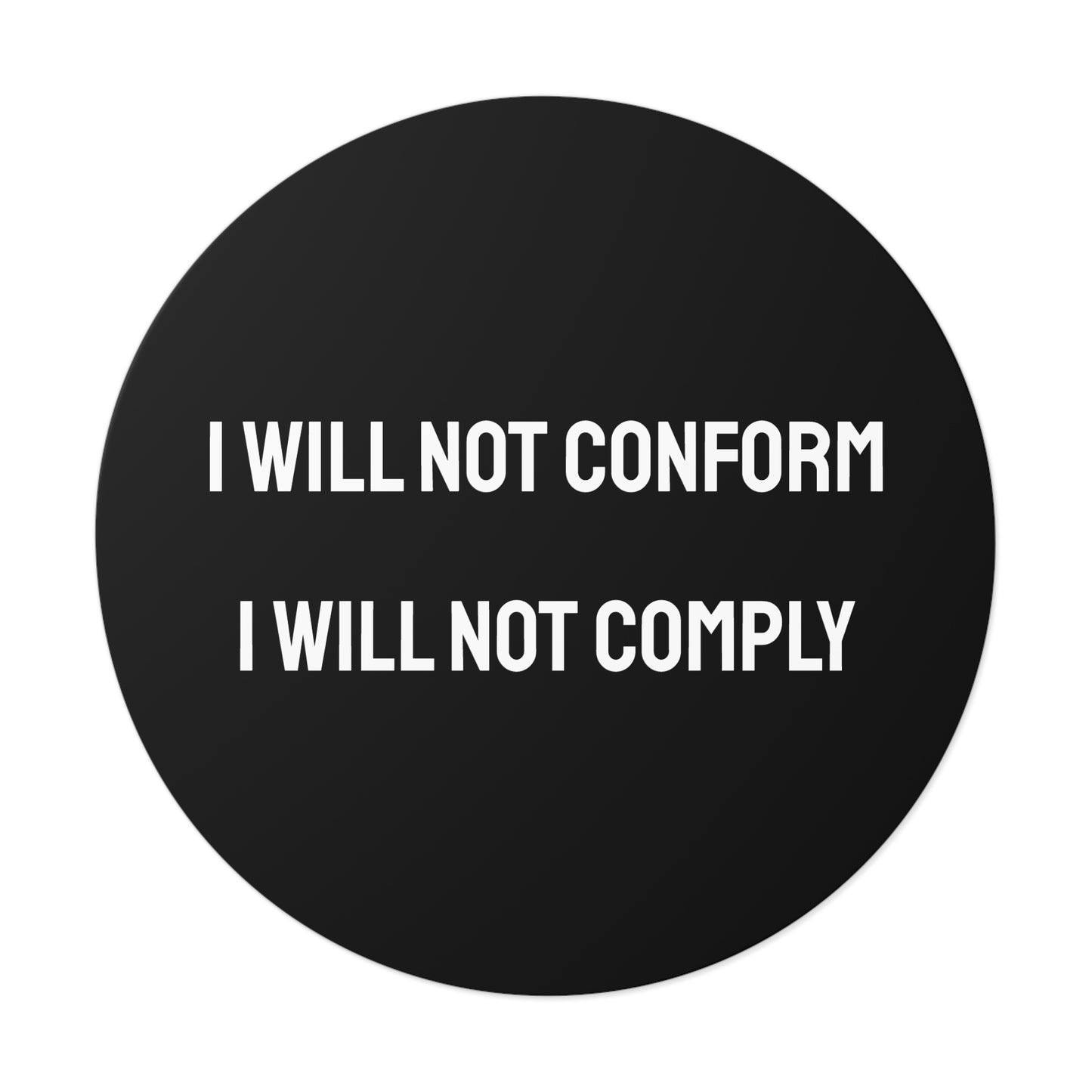 I Will Not Conform I Will Not Comply - Round Vinyl Stickers