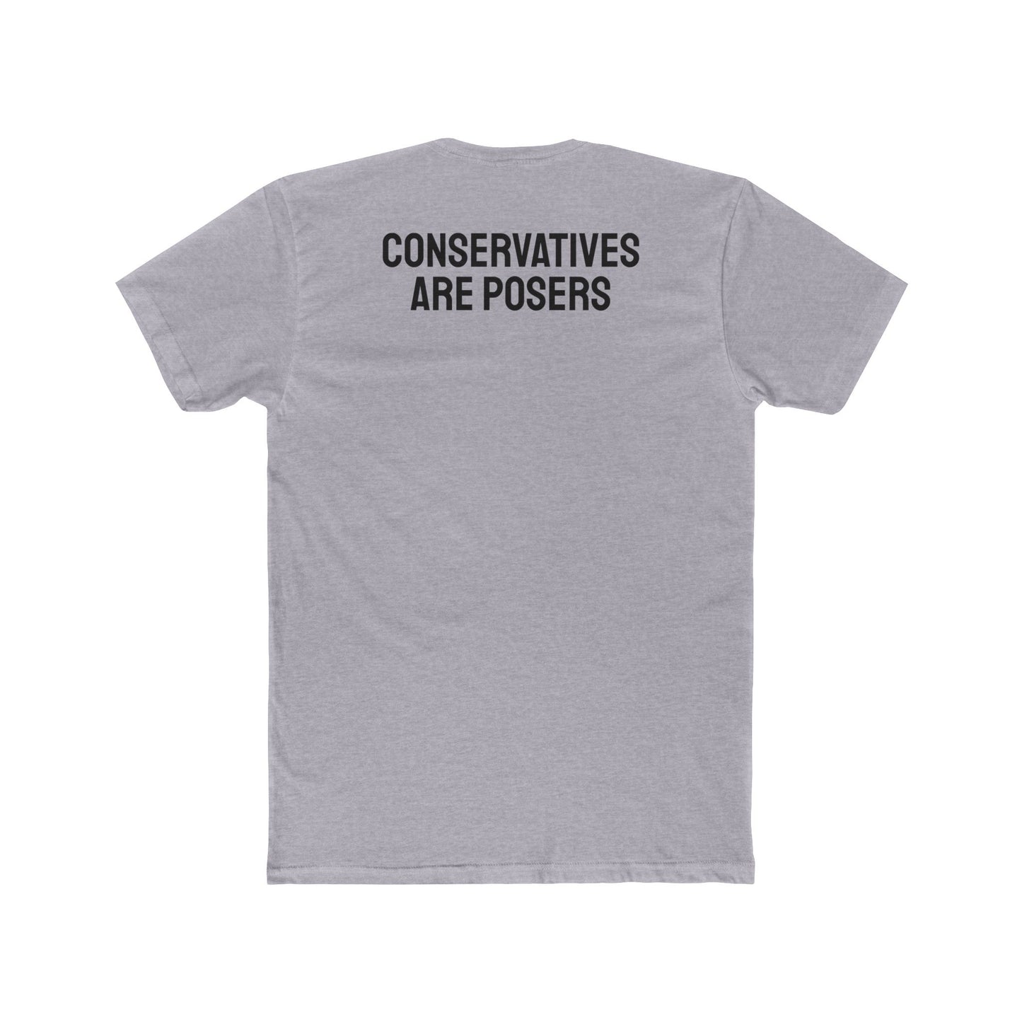 Conservatives Are Posers - Unisex Cotton Crew Tee