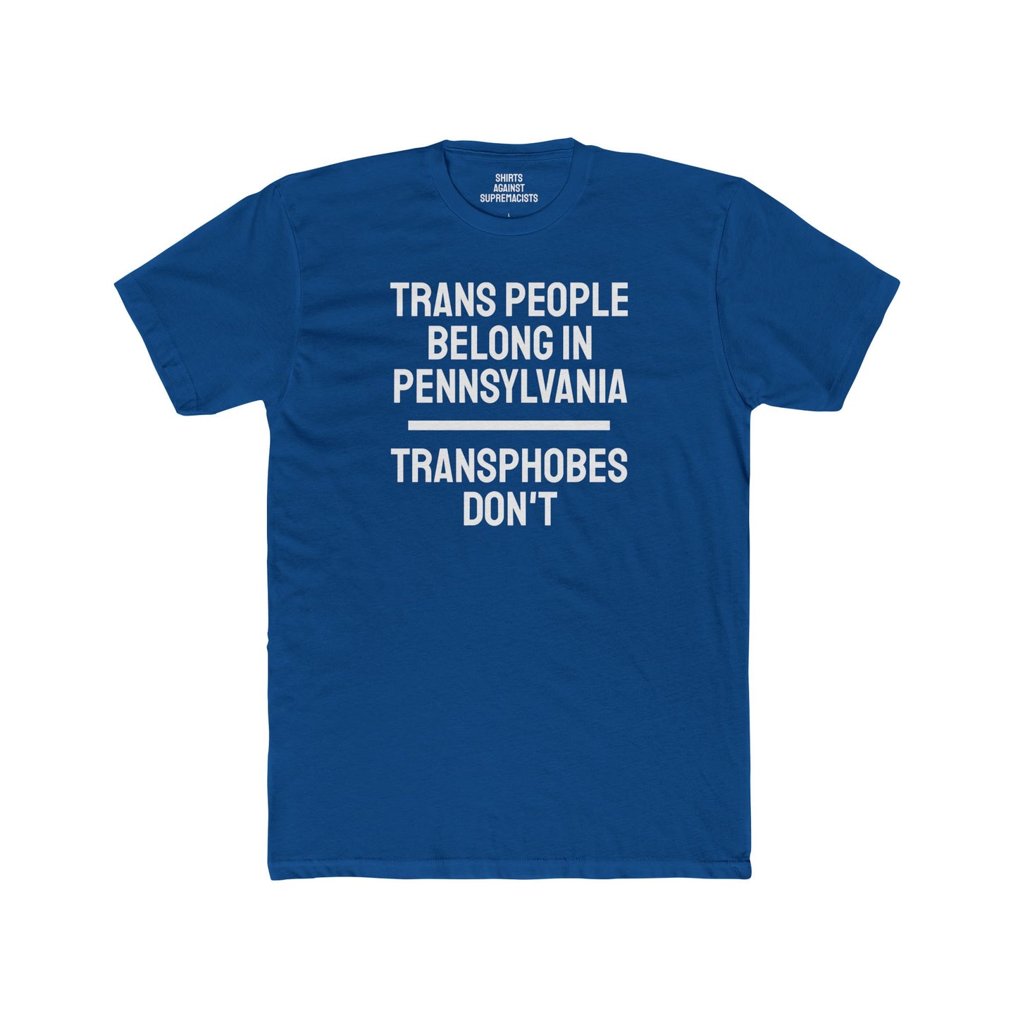 Trans People Belong In Pennsylvania Transphobes Don't - Unisex Cotton Crew Tee