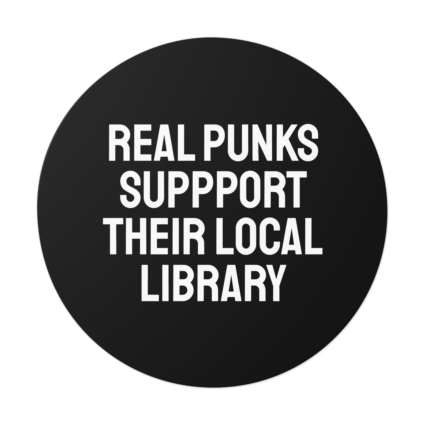 Real Punks Support Their Local Library - Round Vinyl Stickers