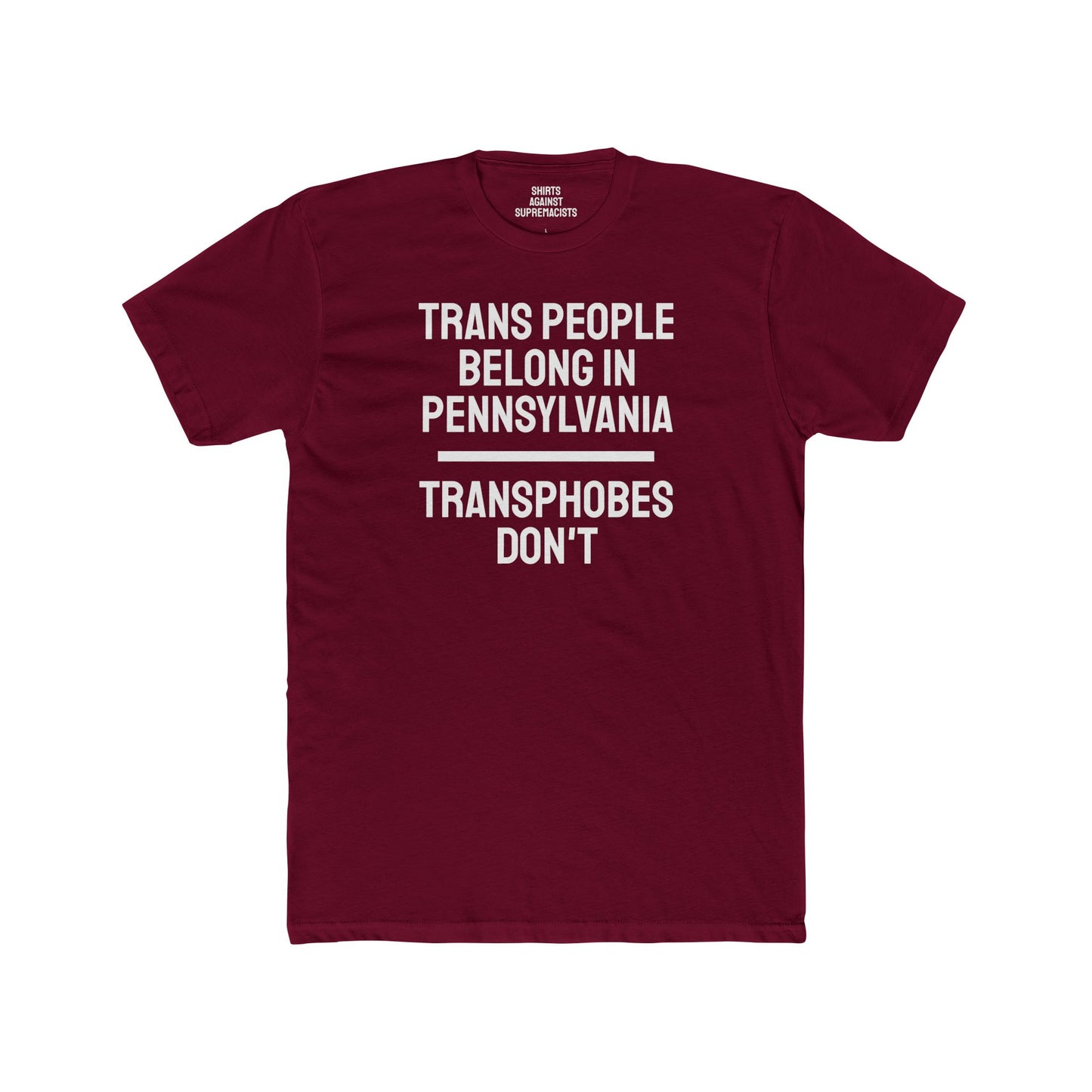 Trans People Belong In Pennsylvania Transphobes Don't - Unisex Cotton Crew Tee