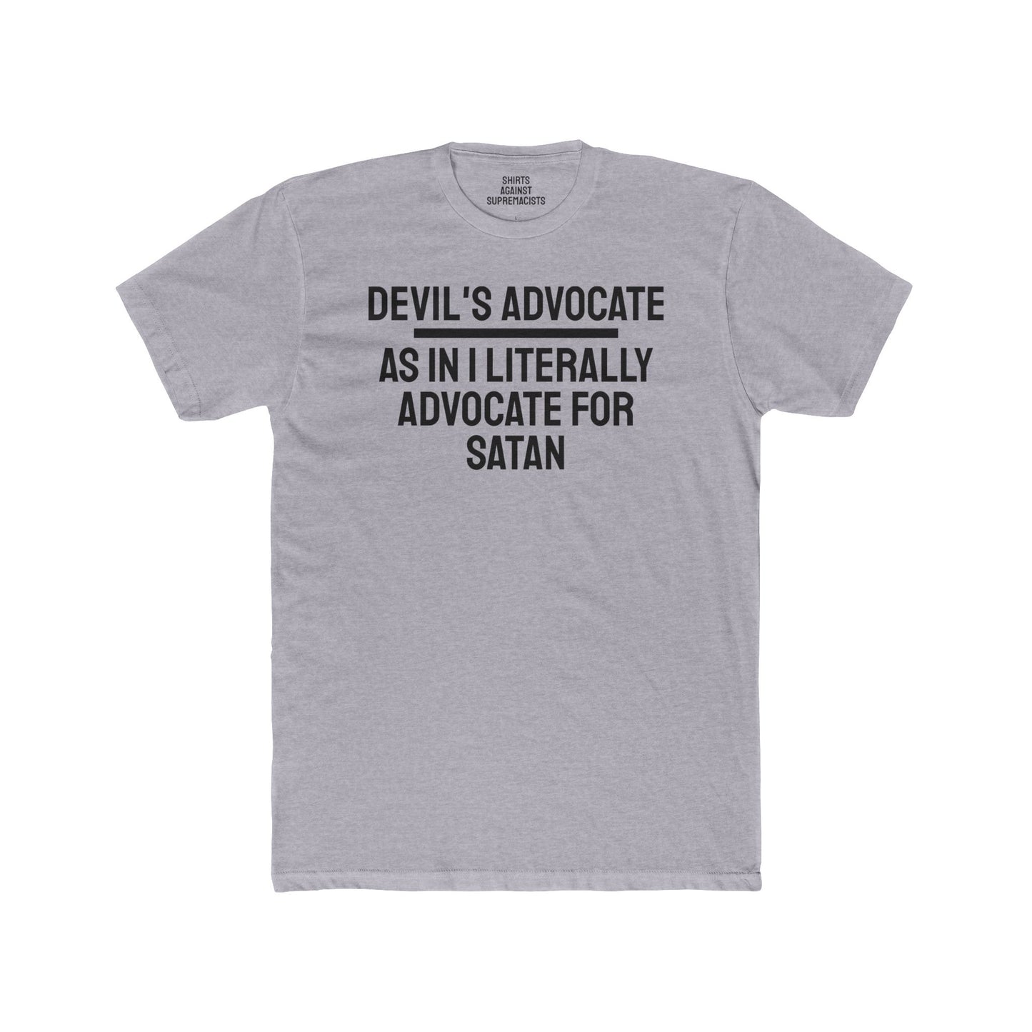 Devil's Advocate. As In I Literally Advocate For Satan - Unisex Cotton Crew Tee