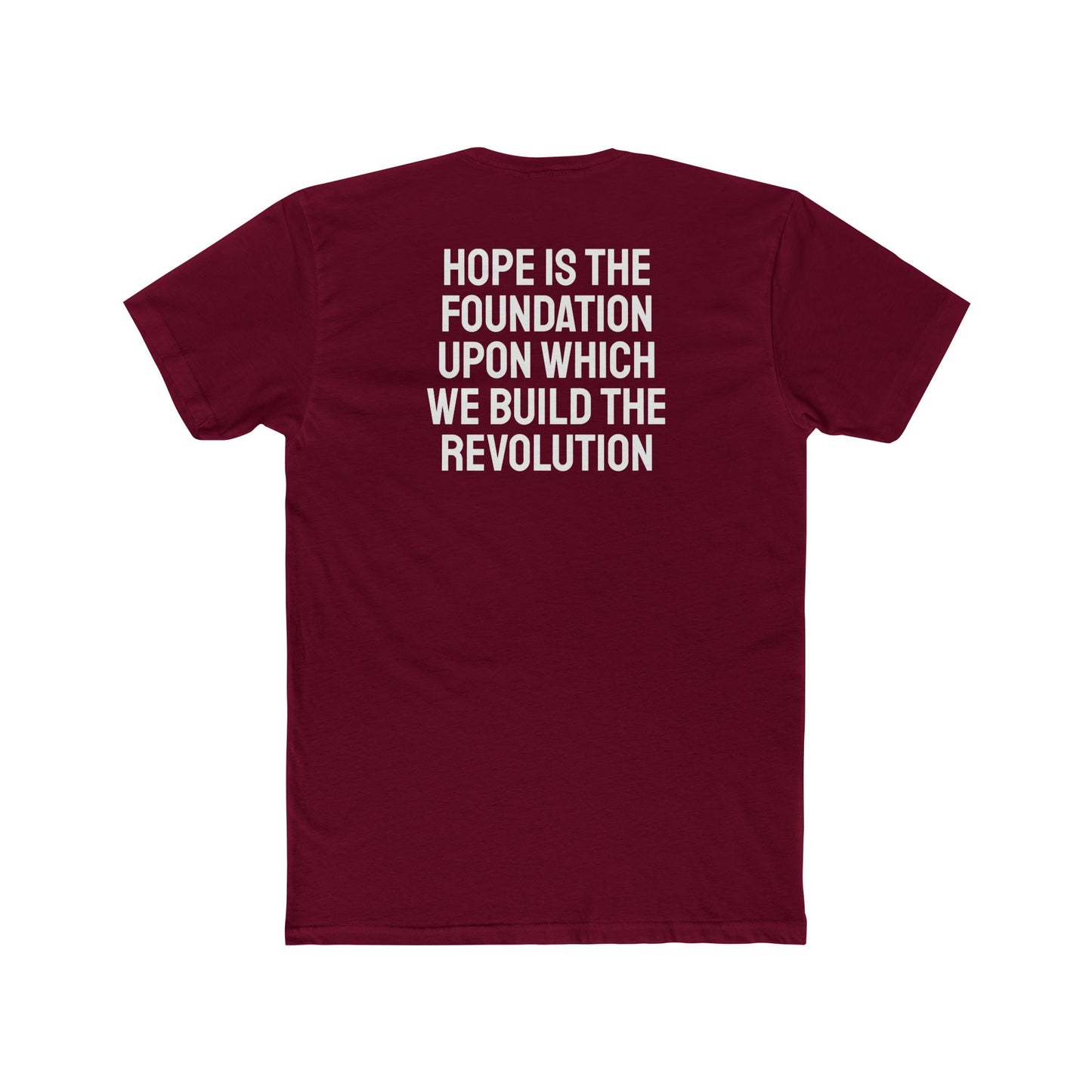 Hope Is The Foundation Upon Which We Build The Revolution - Unisex Cotton Crew Tee