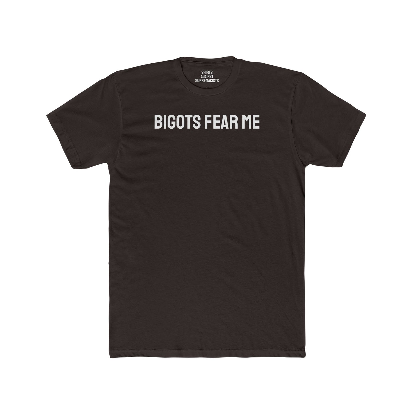 Bigots Fear Me - Unisex Cotton Crew Tee