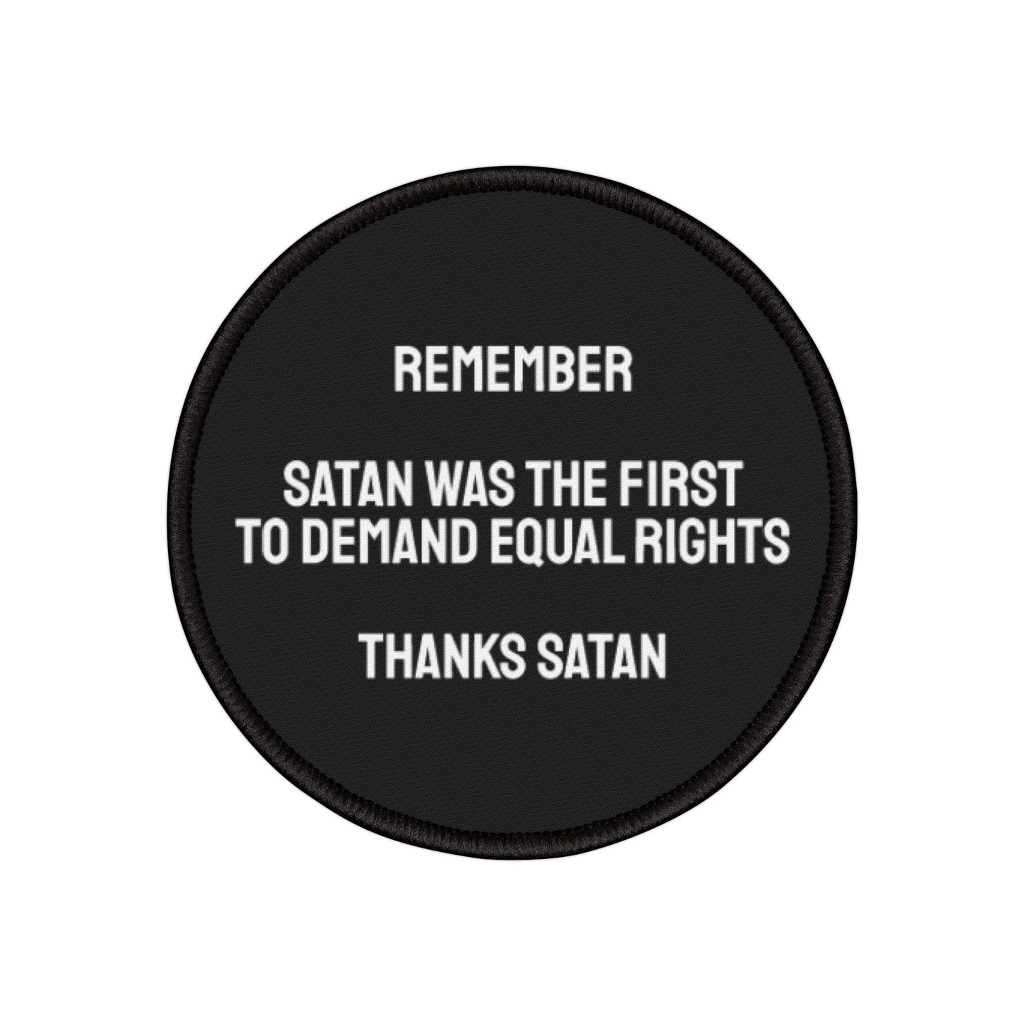 Remember Satan Was The First To Demand Equal Rights Thanks Satan - Iron-On Patch