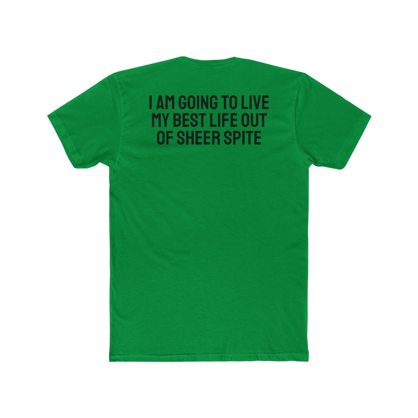 I Am Going To Live My Best Life Out Of Sheer Spite - Unisex Cotton Crew Tee