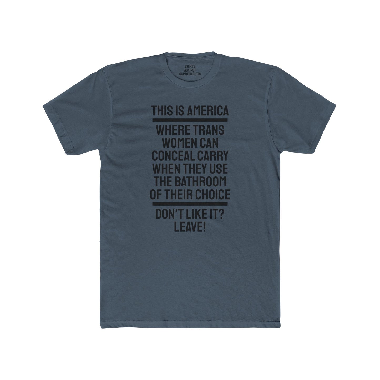 This Is America Where Trans Women Can Conceal Carry When They Use The Bathroom Of Their Choice Don't Like it? Leave! - Unisex Cotton Crew Tee