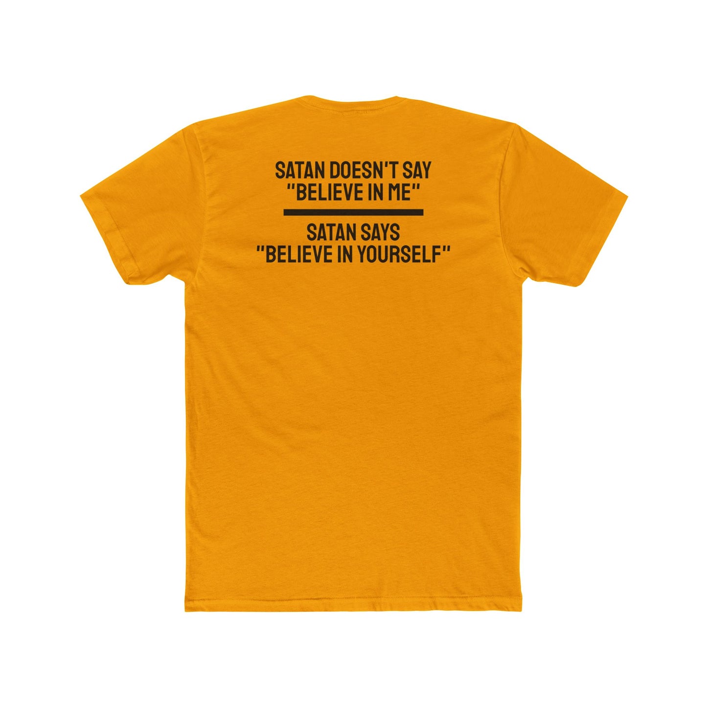 Satan Doesn't Say "Believe In Me" Satan Says "Believe In Yourself" - Unisex Cotton Crew Tee