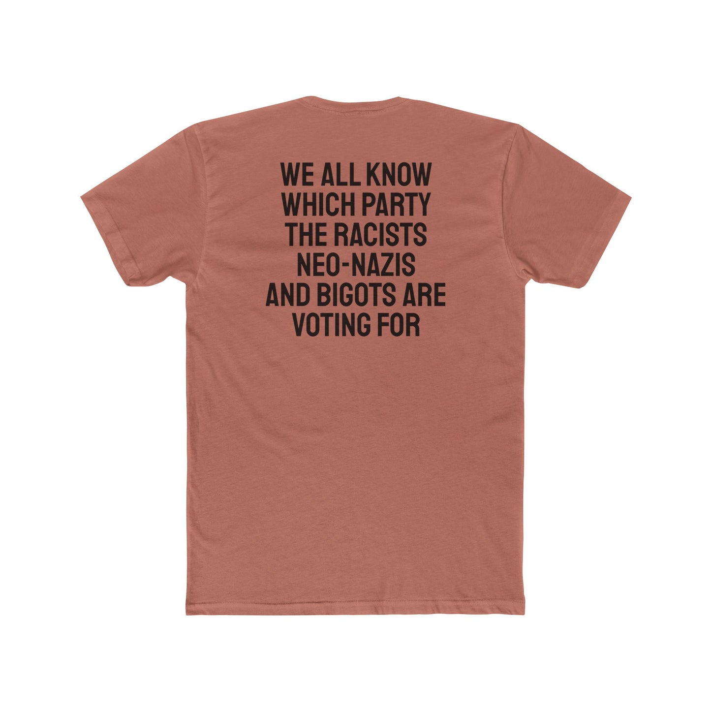 We All Know Which Party The Racists Neo-Nazis And Bigots Are Voting For - Unisex Cotton Crew Tee