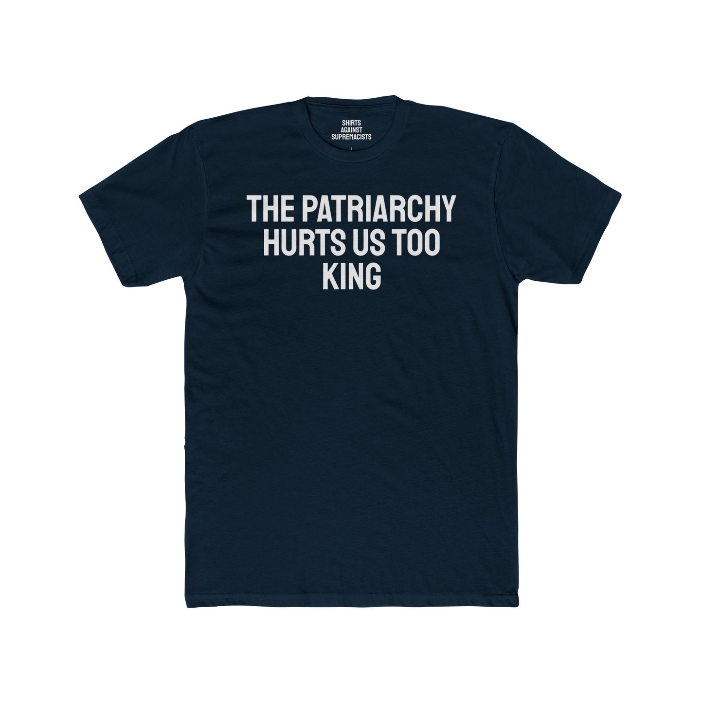 The Patriarchy Hurts Us Too King - Unisex Cotton Crew Tee