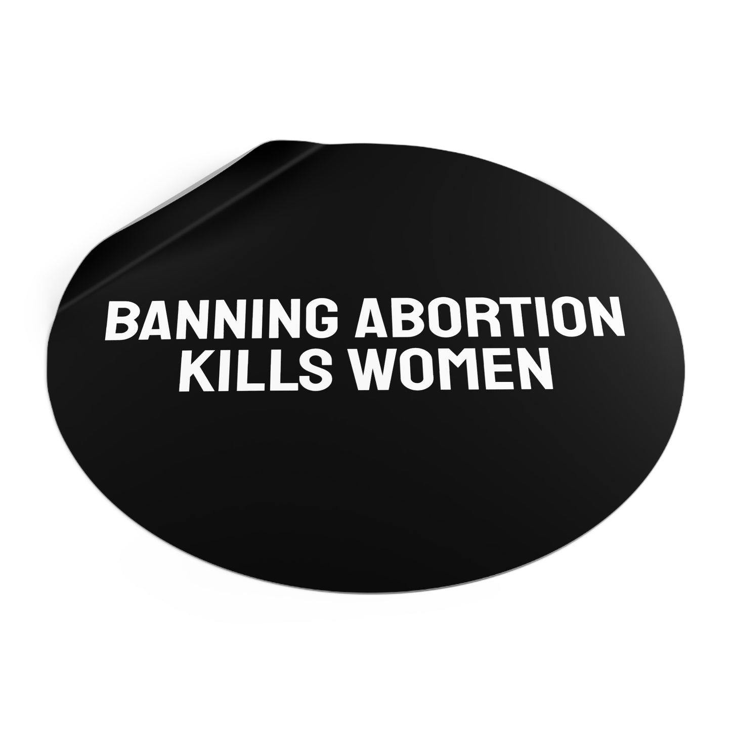 Banning Abortion Kills Women - Round Vinyl Stickers