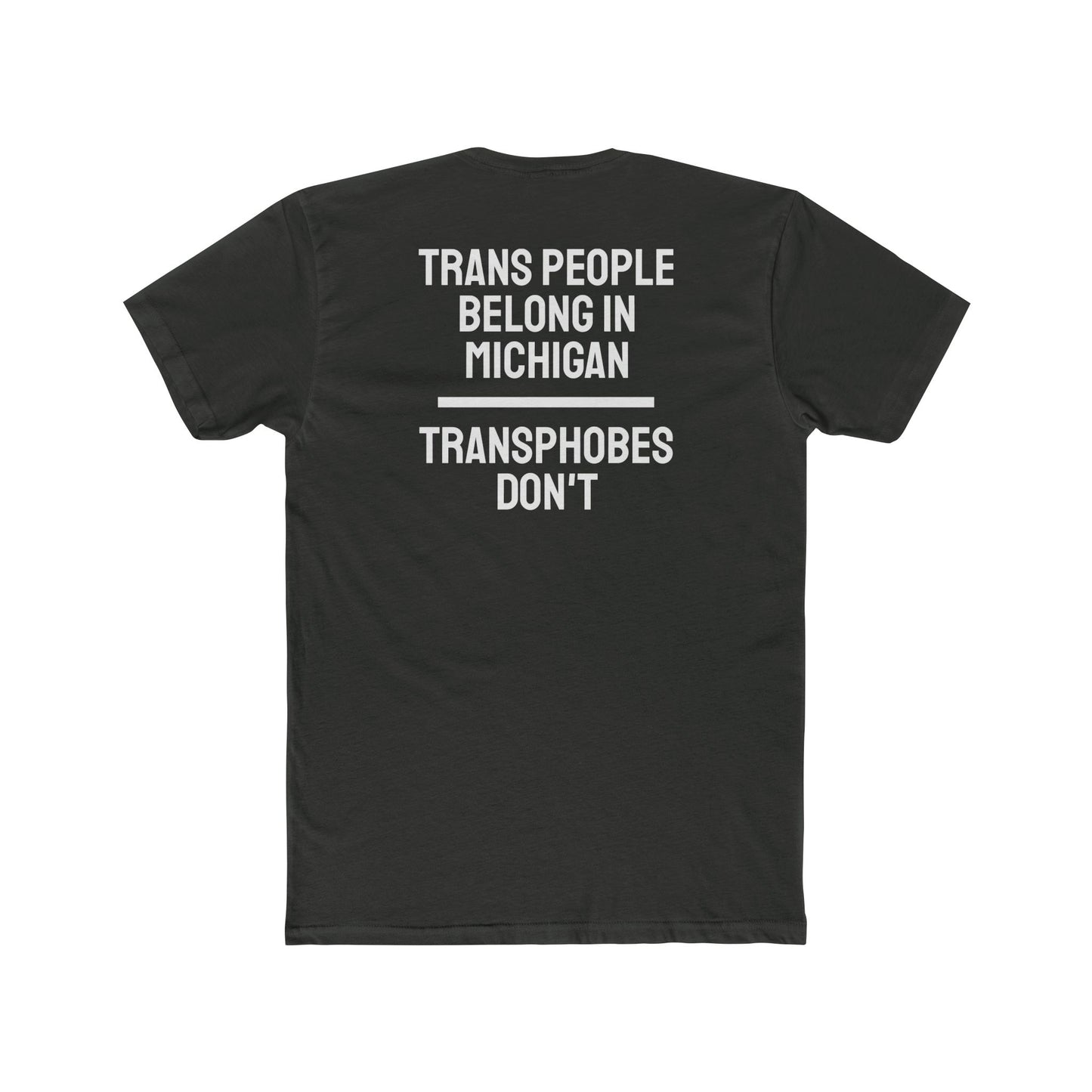 Trans People Belong In Michigan Transphobes Don't - Unisex Cotton Crew Tee