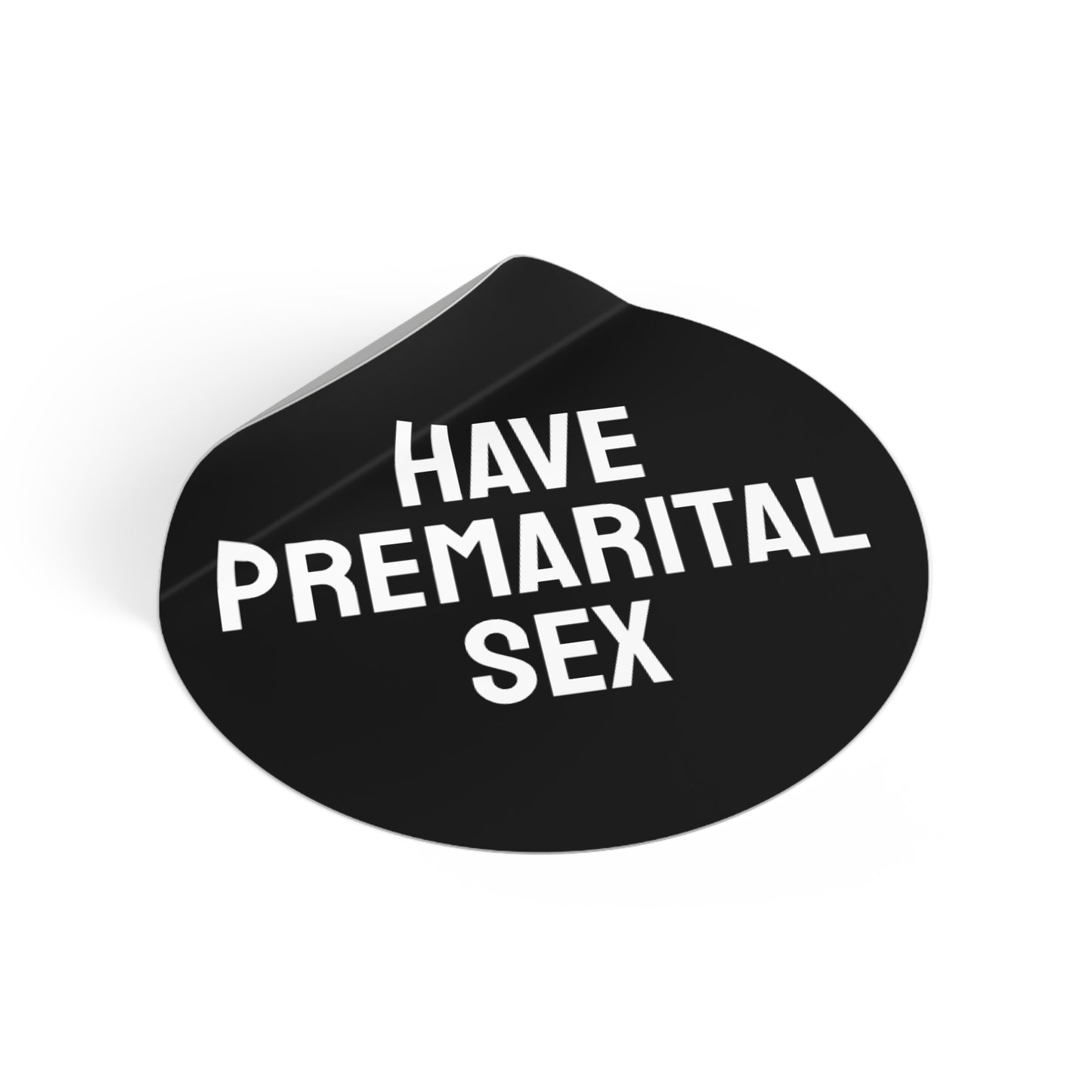 Have Premarital Sex - Round Vinyl Stickers