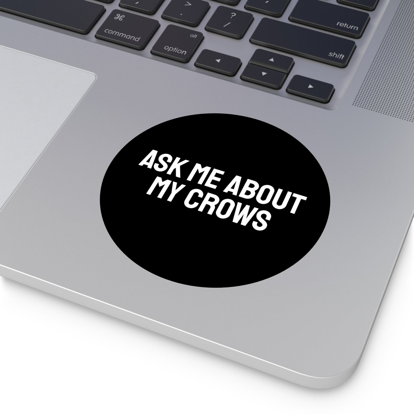 Ask Me About My Crows - Round Vinyl Stickers