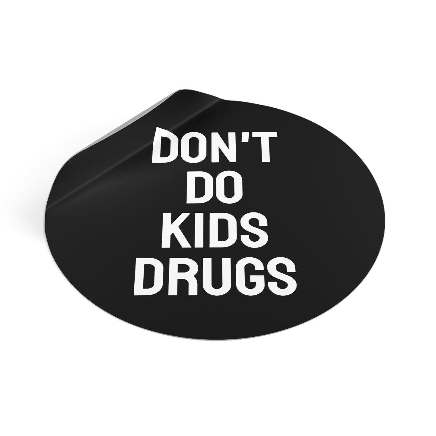 Don't Do Kids Drugs - Round Vinyl Stickers
