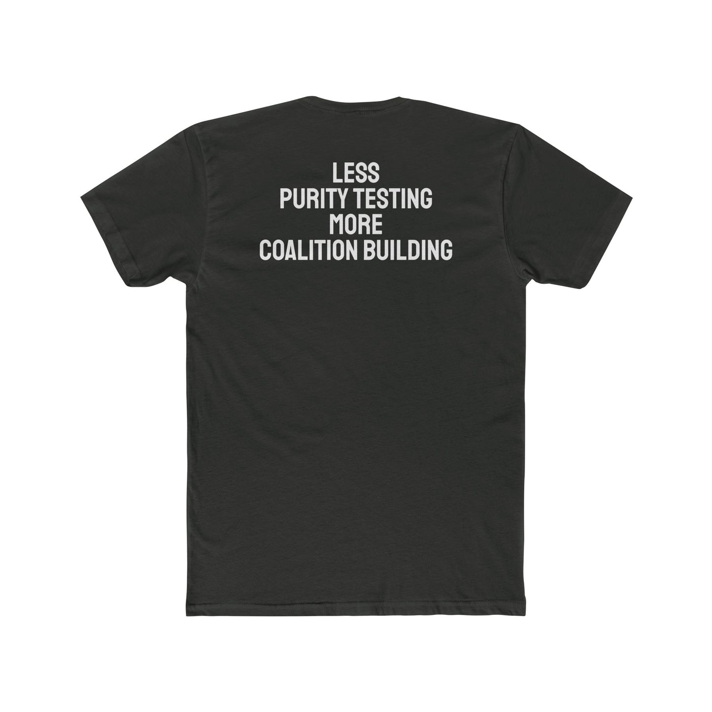 Less Purity Testing More Coalition Building - Unisex Cotton Crew Tee