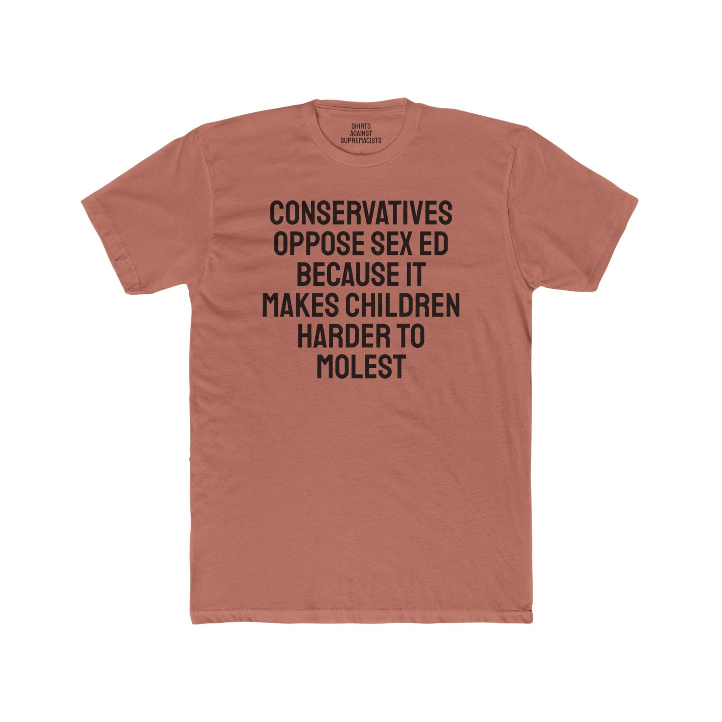 Conservatives Oppose Sex Ed Because It Makes Children Harder To Molest - Cotton Crew Tee