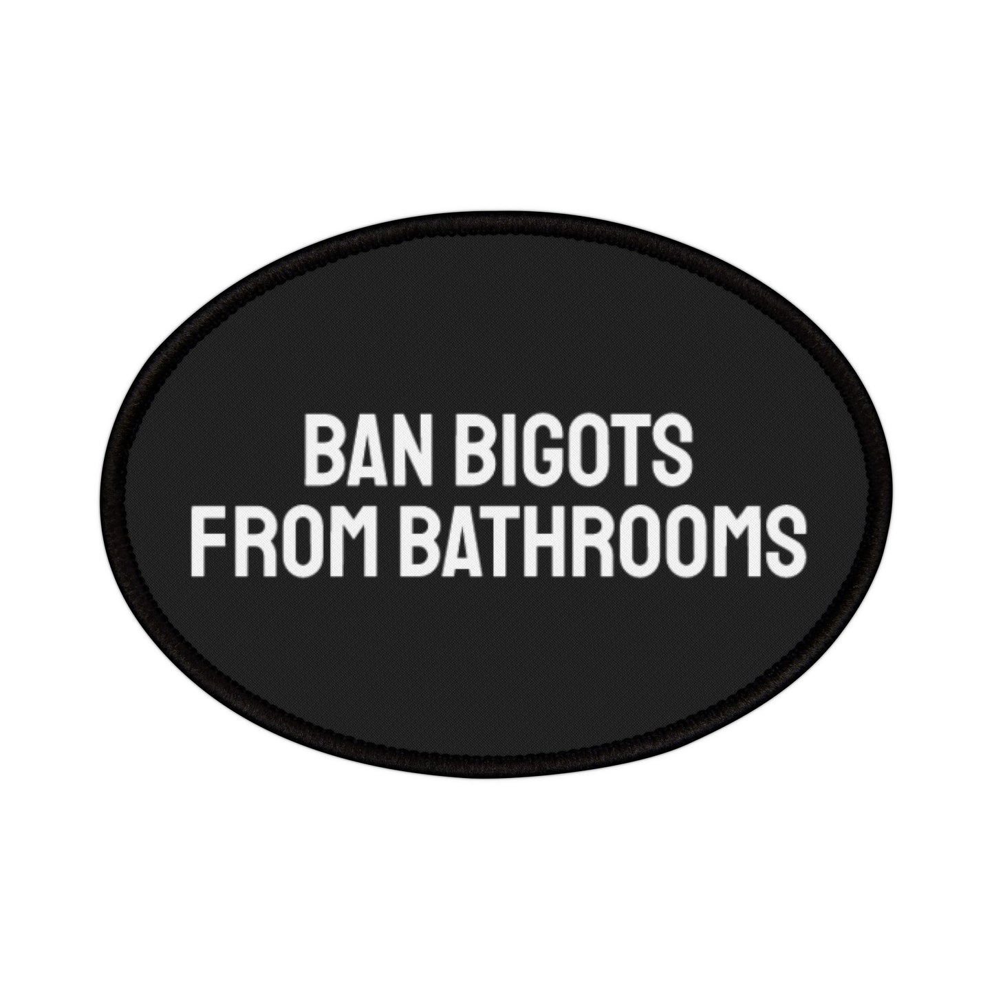 Ban Bigots From Bathrooms - Iron-On Patch