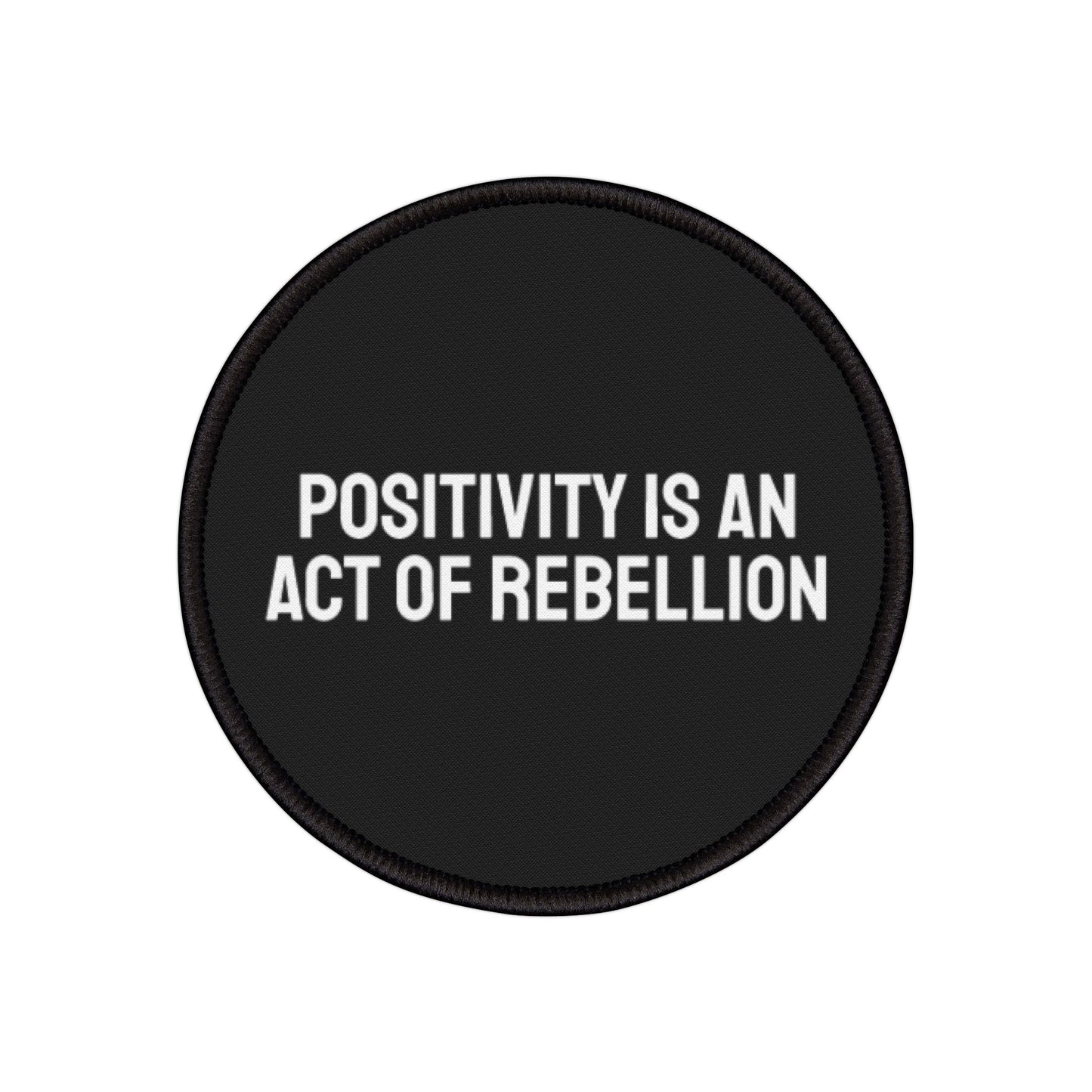 Positivity Is An Act Of Rebellion - Iron-On Patch