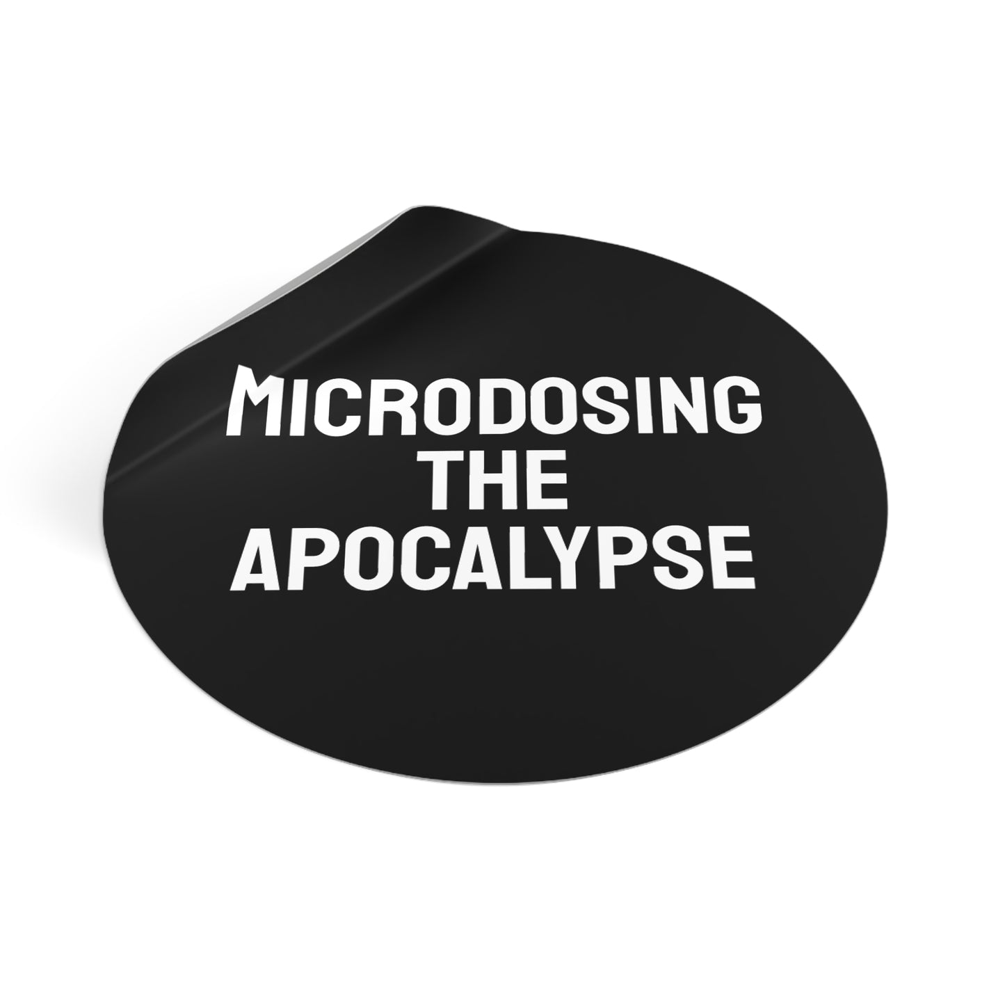Microdosing The Apocalypse - Round Vinyl Stickers