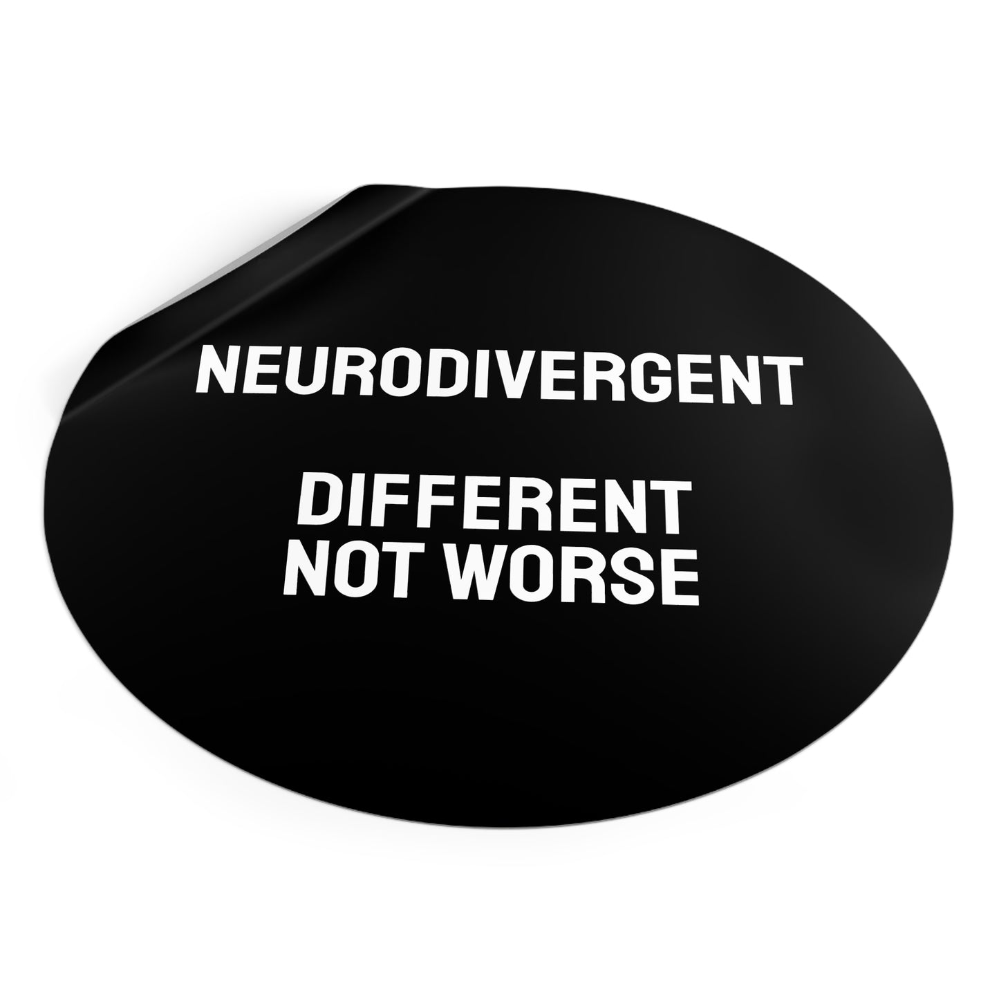 Neurodivergent Different Not Worse - Round Vinyl Stickers