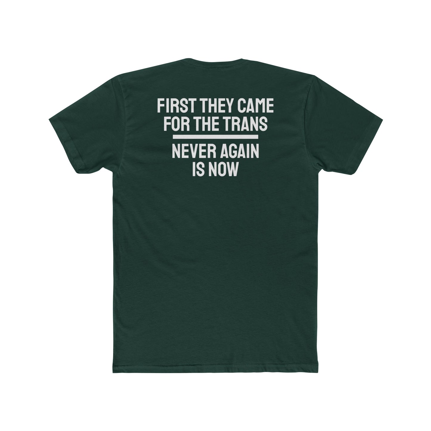 First They Came For The Trans Never Again Is Now - Unisex Cotton Crew Tee