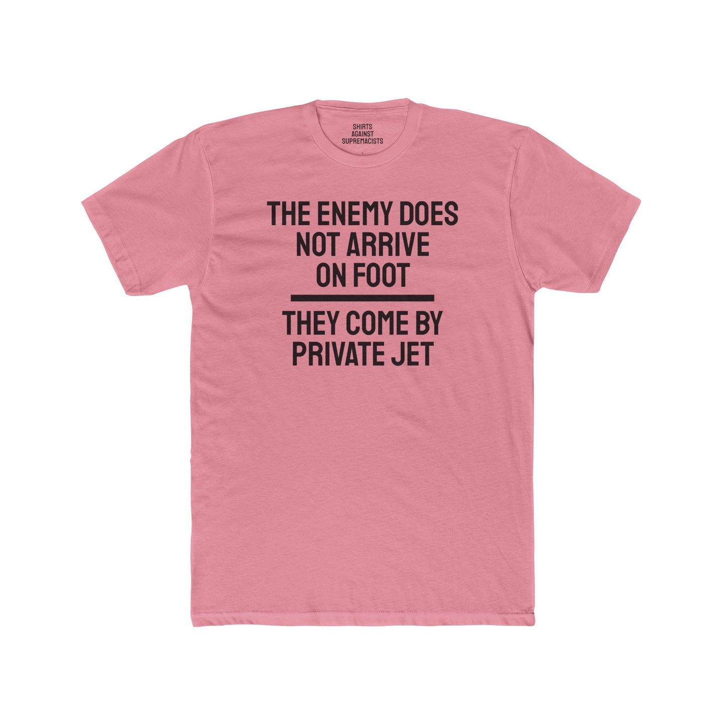 The Enemy Does Not Arrive On Foot They Come By Private Jet - Unisex Cotton Crew Tee