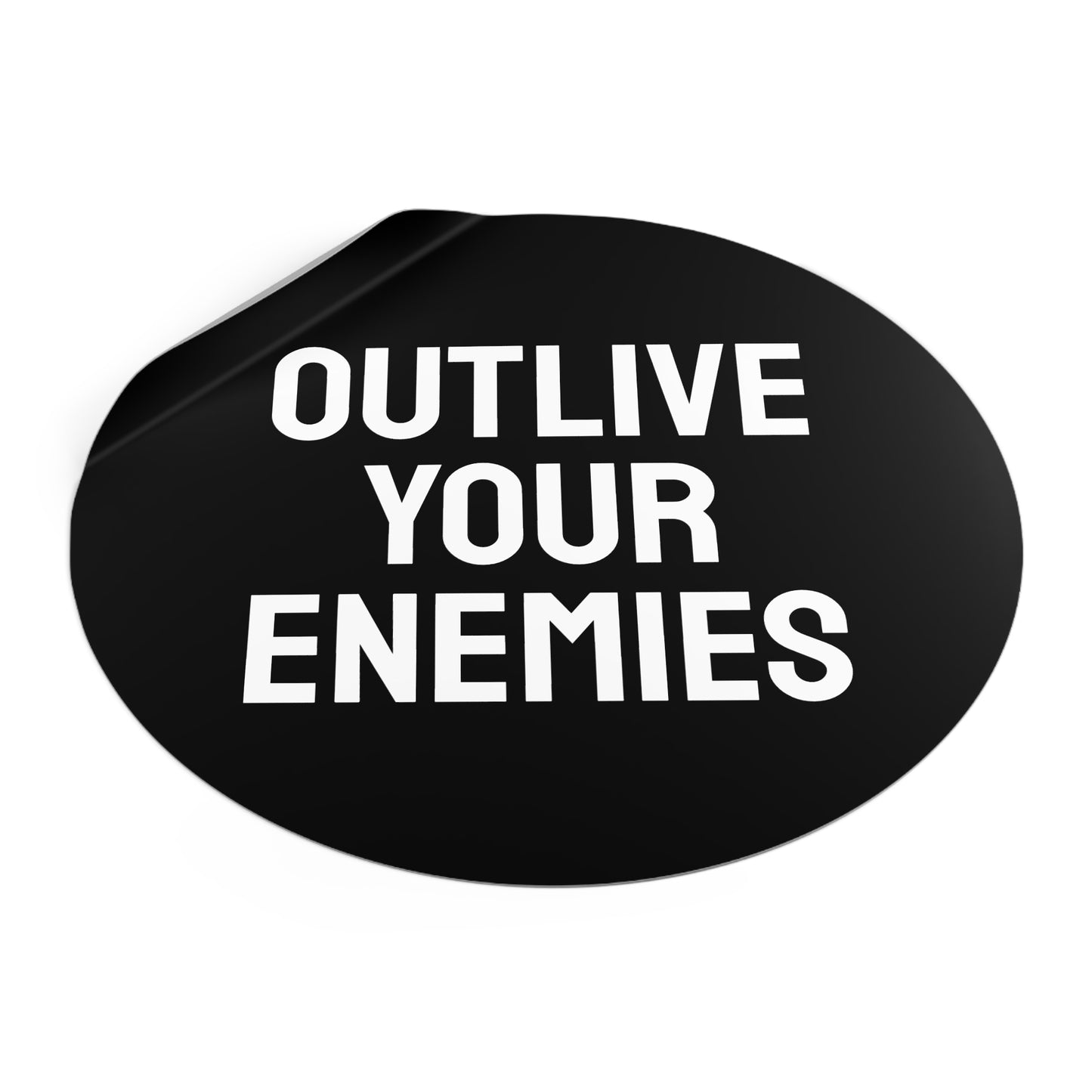 Out Live Your Enemies - Round Vinyl Stickers