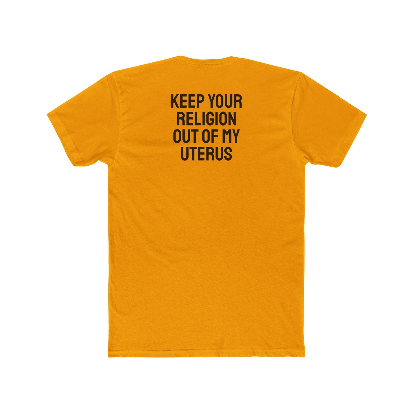 Keep Your Religion Out Of My Uterus - Unisex Cotton Crew Tee