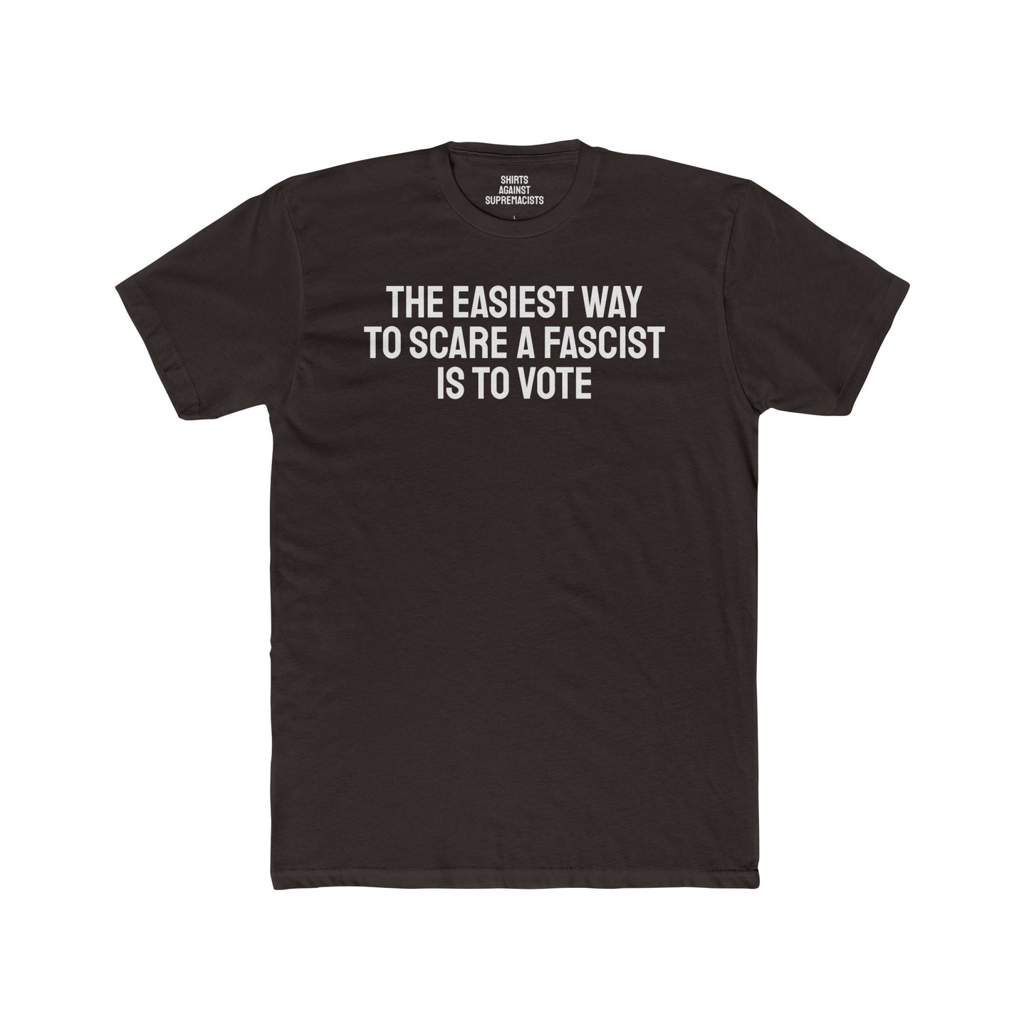 The Easiest Way To Scare A Fascist Is To Vote - Unisex Cotton Crew Tee