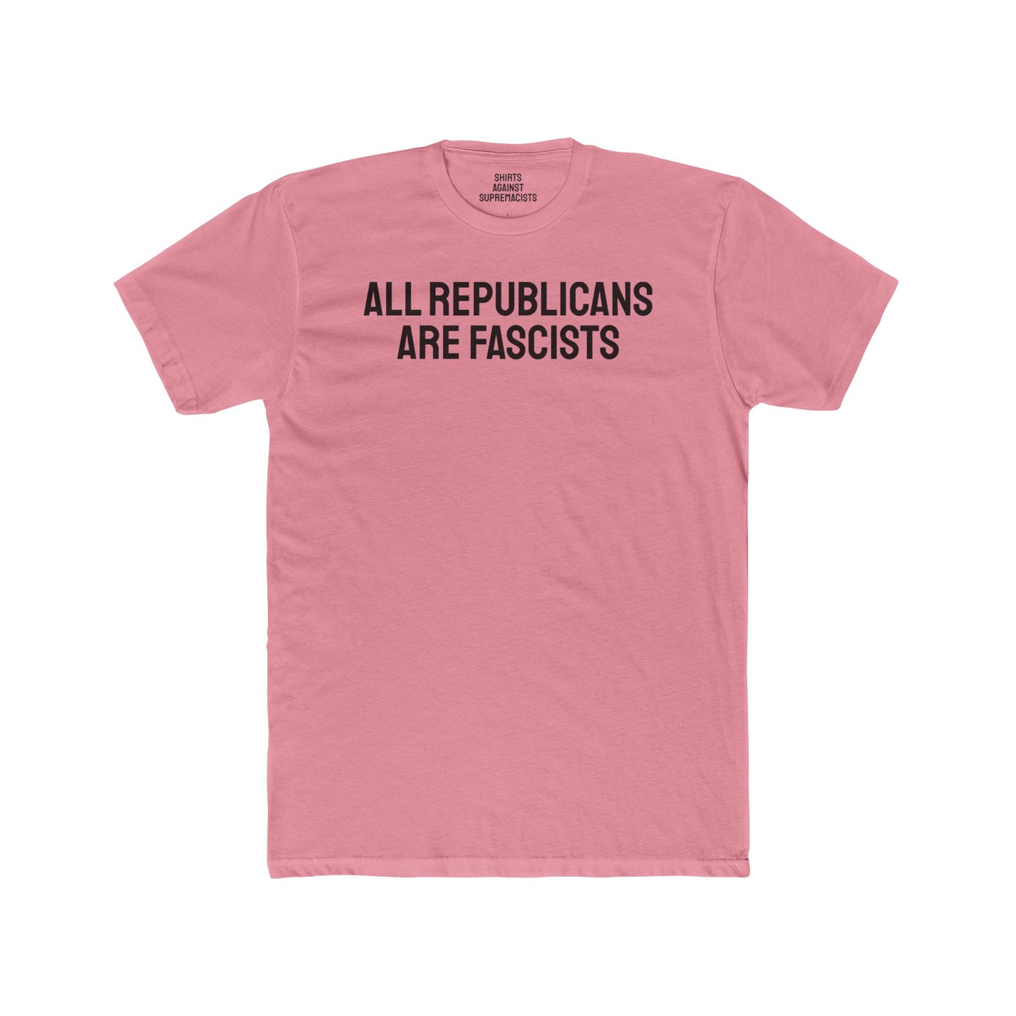 All Republicans Are Fascists - Unisex Cotton Crew Tee