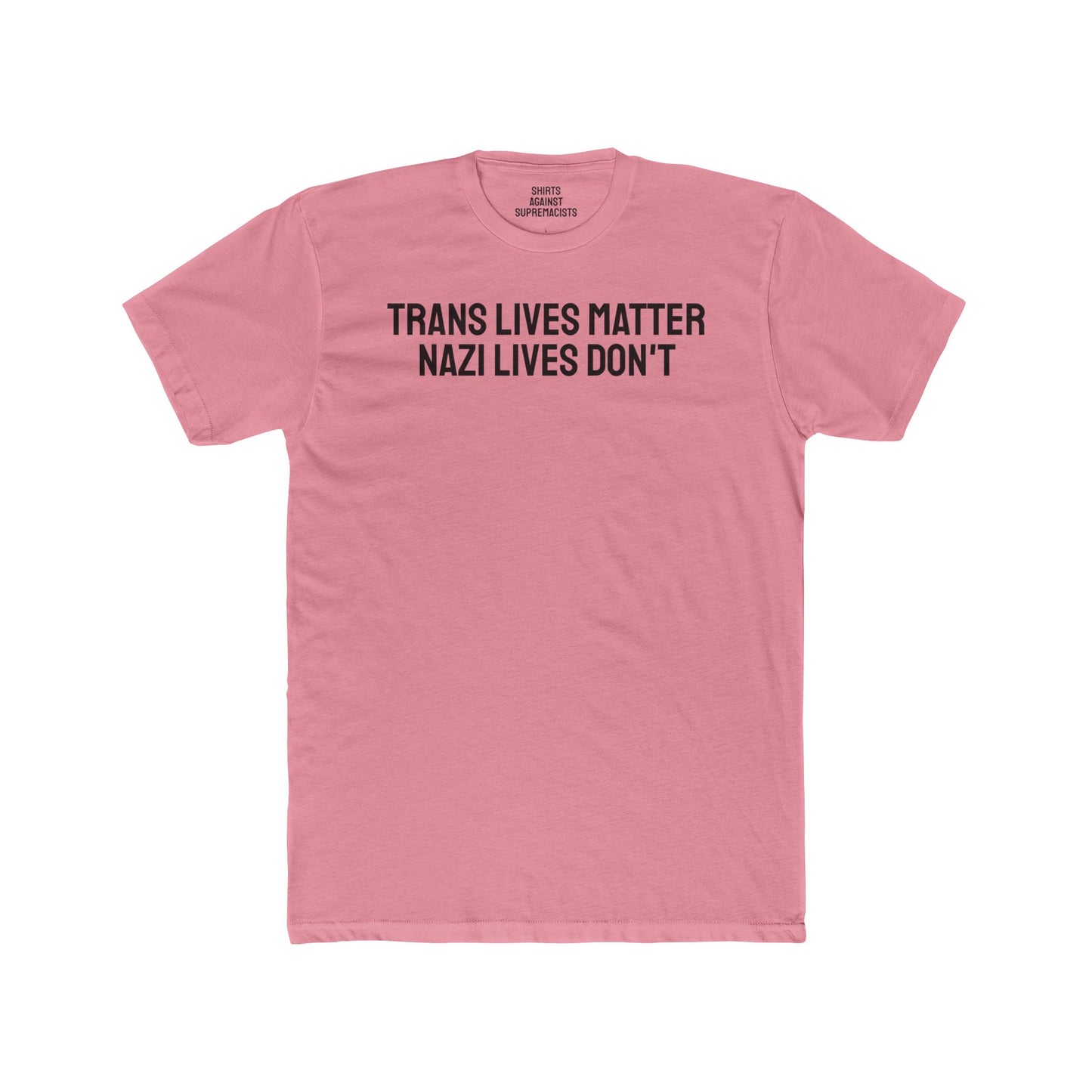 Trans Lives Matter Nazi Lives Don't Unisex Cotton Crew Tee
